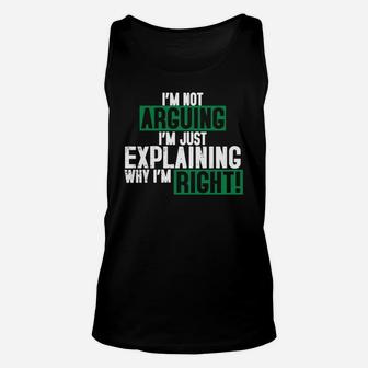 I Am Not Arguing Just Explaining Why I Am Right Unisex Tank Top - Seseable