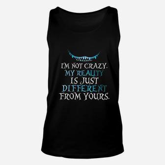 I Am Not Crazy My Reality Is Just Different From Yours Unisex Tank Top - Seseable