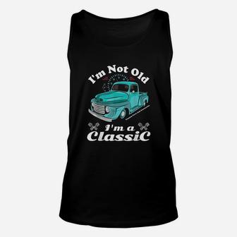 I Am Not Old I Am A Classic Vintage Car Truck Birthday Unisex Tank Top - Seseable
