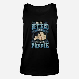 I Am Not Retired I Am A Professional Poppie Funny Fathers Day Unisex Tank Top - Seseable