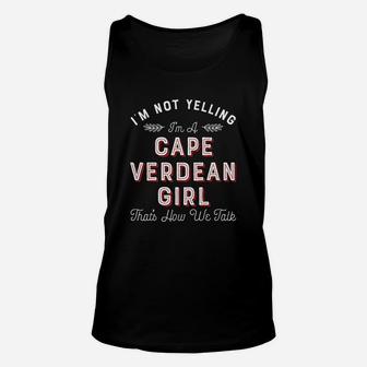 I Am Not Yelling I Am A Cape Verdean Girl Thats How We Talk Unisex Tank Top - Seseable