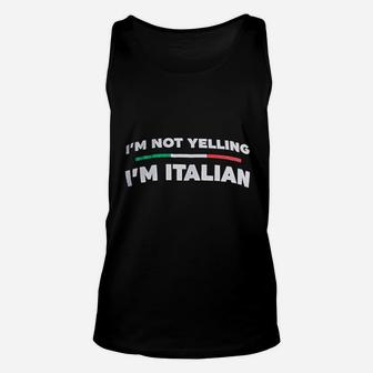 I Am Not Yelling I Am Italian Funny Italy Joke Italia Loud Family Humor Unisex Tank Top - Seseable