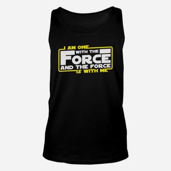 I Am One With The Force And The Force Is With Me Unisex Tank Top - Seseable