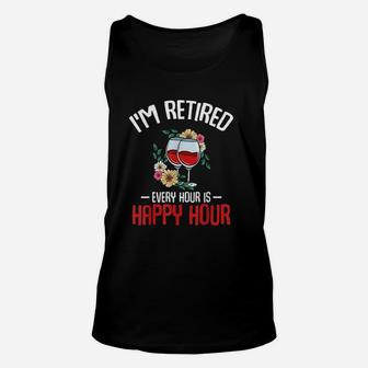 I Am Retired Every Hour Is Happy Hour Funny Retirees Unisex Tank Top - Seseable
