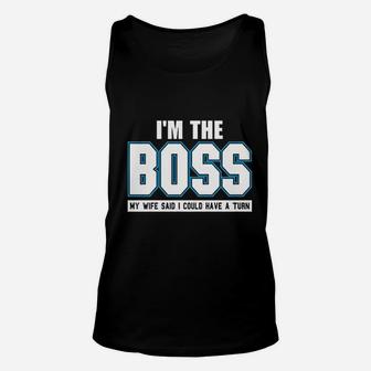 I Am The Boss Funny Joke Husband Dad Humor Wife Boss Unisex Tank Top - Seseable