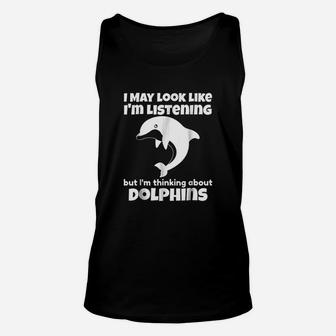 I Am Thinking About Dolphins Funny Dolphins Unisex Tank Top - Seseable