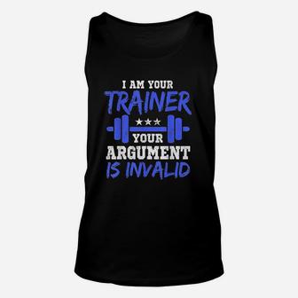 I Am Your Trainer Your Argument Is Invalid Personal Trainer Unisex Tank Top - Seseable