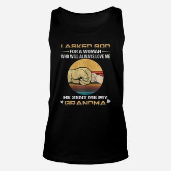 I Asked God For A Woman Who Will Always Love Me My Grandma Unisex Tank Top - Seseable