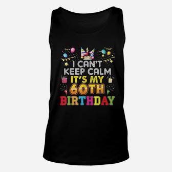 I Can Not Keep Calm It Is My 60th Birthday Happy Gift Vintage Unisex Tank Top - Seseable