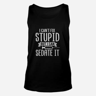 I Cant Fix Stupid But Can Sedate It Humor Gag Gifts Unisex Tank Top - Seseable