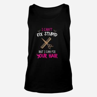 I Cant Fix Stupid But I Can Fix Your Hair Unisex Tank Top - Seseable