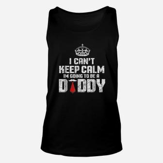 I Cant Keep Calm Going To Be A Daddy Unisex Tank Top - Seseable