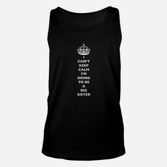 I Cant Keep Calm I Am Going To Be A Big Sister Family Unisex Tank Top - Seseable