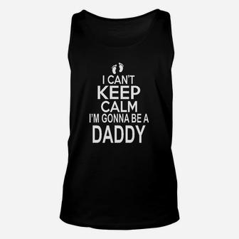 I Cant Keep Calm Im Going To Be A Daddy Unisex Tank Top - Seseable