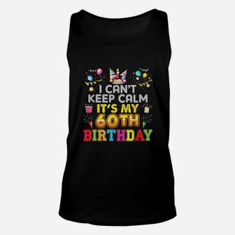 I Cant Keep Calm Its My 60th Birthday Happy Gift Vintage Unisex Tank Top - Seseable