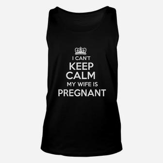 I Cant Keep Calm My Wife Is Dad To Be Gift Unisex Tank Top - Seseable