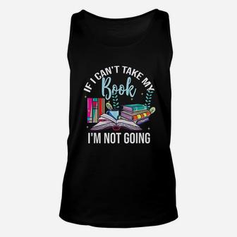 I Cant Take My Book Unisex Tank Top - Seseable