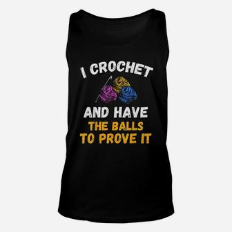 I Crochet And Have The Balls To Prove It Art Graphic Unisex Tank Top - Seseable