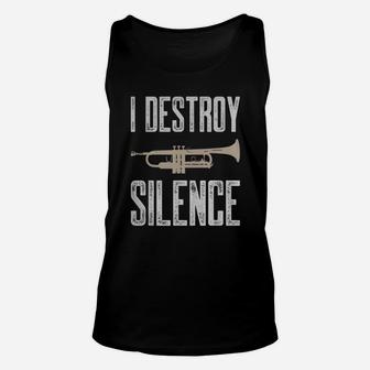 I Destroy Silence Trumpet T-shirt Gift For Trumpet Player Unisex Tank Top - Seseable