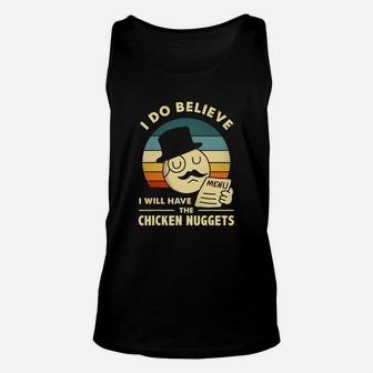 I Do Believe I'll Have Chicken Nuggets Chicken Nuggets Unisex Tank Top - Seseable