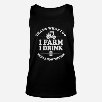 I Do I Farm I Drink And I Know Things Unisex Tank Top - Seseable