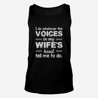 I Do Whatever The Voices In My Wifes Head Tell Me To Do Unisex Tank Top - Seseable