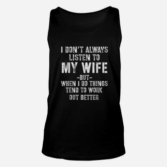 I Dont Always Listen To My Wife But When I Do Funny Husband Unisex Tank Top - Seseable