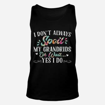 I Don't Always Spoil My Grandkids Grandma Unisex Tank Top - Seseable