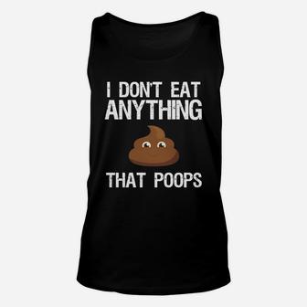 I Don't Eat Anything That Poops Funny Vegan T-shirt Unisex Tank Top - Seseable