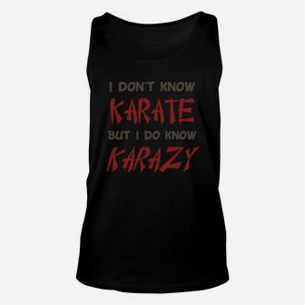 I Don't Know Karate But I Do Know Crazy Unisex Tank Top - Seseable