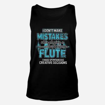 I Dont Make Mistakes When I Am Playing A Flute Unisex Tank Top - Seseable