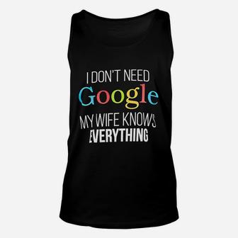 I Don't Need Google, My Wife Knows Everything Unisex Tank Top - Seseable