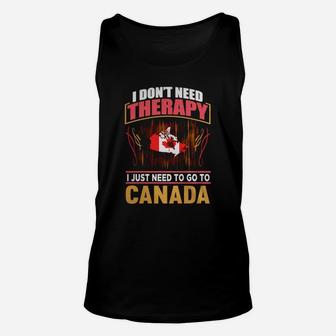 I Don't Need Therapy I Just Need To Go To Canada Unisex Tank Top - Seseable