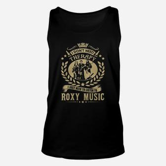 I Dont Need Therapy I Just Need To Listen To Roxy Music Tshirt Unisex Tank Top - Seseable