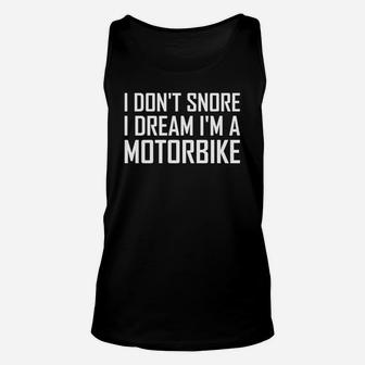 I Don't Snore, I Dream Im A Motorbike Unisex Tank Top | Seseable UK