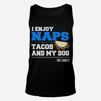 I Enjoy Naps Tacos And My Dog Funny Introvert Unisex Tank Top - Seseable