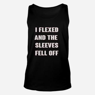 I Flexed And The Sleeves Fell Off Muscle Funny Gym Workout Unisex Tank Top - Seseable