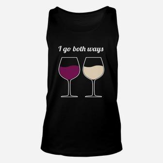 I Go Both Ways - Wine Joke Gifts - Wine Lover Novelty Gifts Unisex Tank Top - Seseable