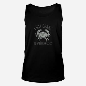 I Got Crabs In San Francisco Unisex Tank Top - Seseable