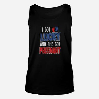 I Got Lucky And She Got Pregnan First Time Dad Unisex Tank Top - Seseable