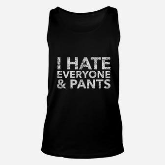 I Hate Everyone And Pants Funny Jeans Trousers Unisex Tank Top - Seseable