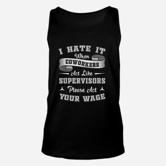 I Hate It When Coworkers Act Like Supervisors Unisex Tank Top - Seseable