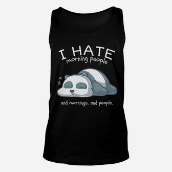 I Hate Morning People And Mornings And People Panda Bear Unisex Tank Top - Seseable