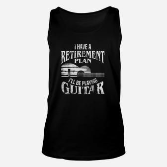 I Have A Retirement Plan Ill Be Playing Guitar Cool Unisex Tank Top - Seseable
