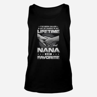 I Have Been Called A Lot Of Names But Nana Is My Favorite Unisex Tank Top - Seseable