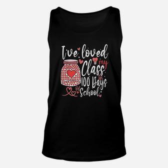 I Have Loved My Class For 100 Days Of School 100th Day Teacher Unisex Tank Top - Seseable