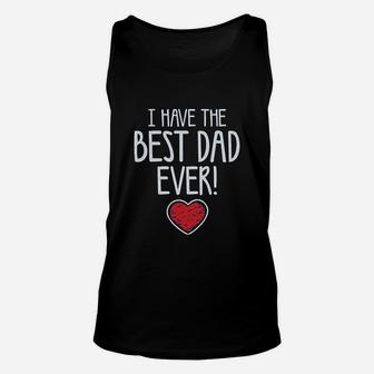I Have The Best Dad Ever Gift For Father From Son Daughter Unisex Tank Top - Seseable