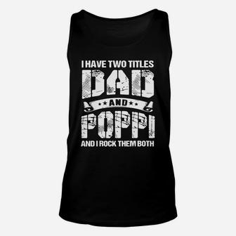 I Have Two Titles Dad And Poppi And I Rock Them Both Unisex Tank Top - Seseable