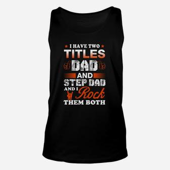 I Have Two Titles Dad And Step Dad Shirt Unisex Tank Top - Seseable