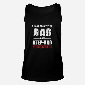 I Have Two Titles Dad And Stepdad I Rock Them Both Funny Dt Unisex Tank Top - Seseable